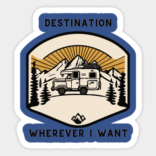 Destination, wherever I want Sticker